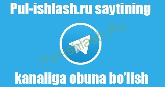 pul ishlash ru sayti telegram kanaliga obuna bolish